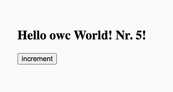The initial output of our <testing-components> element, saying "Hello owc World! Nr. 5!" with a button that says "Increment"